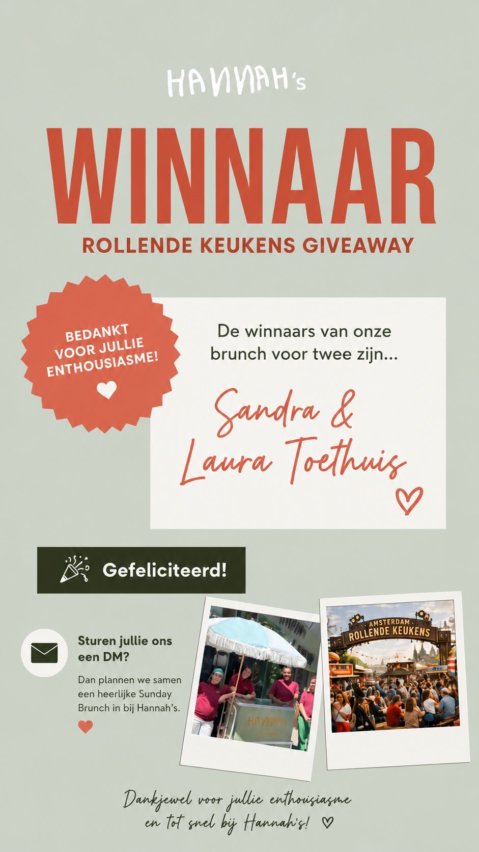 Bedankt voor jullie enthousiasme tijdens Rollende Keukens 💛🌞🍦We hebben genoten van alle lieve reacties, de vele ijsjes en gezellige momenten!

En natuurlijk zouden we de winnaar van onze winactie nog bekendmaken…

Gefeliciteerd @sandratoethuis & Laura Toethuis ✨
Sturen jullie ons een DM? Dan plannen we samen een heerlijke Sunday Brunch in bij Hannah’s 🍳 #winactie #winnaars #hannahsamsterdam #sundaybrunch